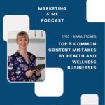 Marketing & Me Podcast, top 5 common mistakes made by health and wellness businesses featuring Kara Stokes