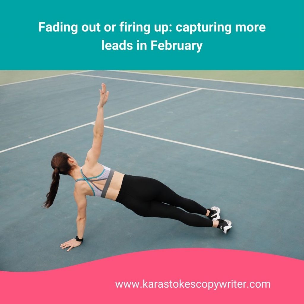 Woman holding a side plank with text "fading out our firing up: capturing more leads in February".